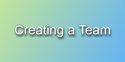 Creating a Team