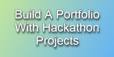 Building a Portfolio with Your Hackathon Projects