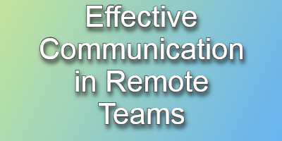 Effective Communication in Remote Teams